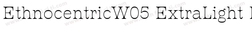 EthnocentricW05 ExtraLight Regular字体转换